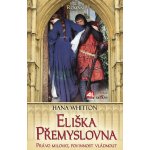 Eliška Přemyslovna - Právo milovat, povi - Whitton Hana – Hledejceny.cz