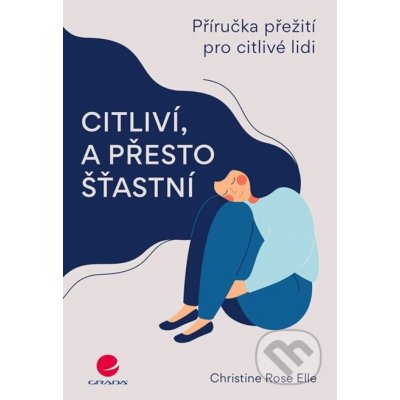 Citliví, a přesto šťastní - Rose Elle Christine – Hledejceny.cz
