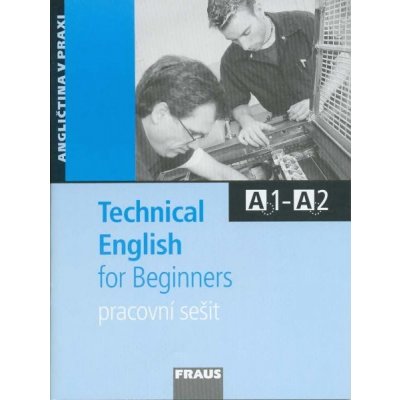 Technical English for Beginners /A1 - A2/ - pracovní sešit - Christie D., Hovorková M., Králová E. – Hledejceny.cz