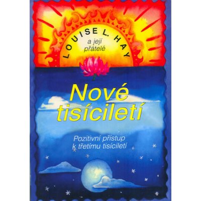 Nové tisíciletí - Louise L. Hay – Hledejceny.cz