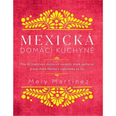 Mexická domácí kuchyně - Mely Martinéz – Zboží Mobilmania