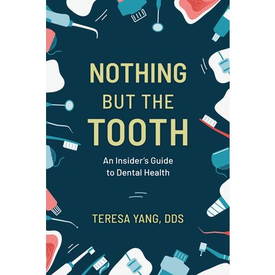 Nothing But the Tooth: An Insiders Guide to Dental Health Yang TeresaPevná vazba