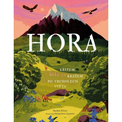 Hora: Křížem krážem po vrcholech světa - Rachel Elliot – Hledejceny.cz