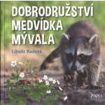 Dobrodružství medvídka mývala - Libuše Radová – Hledejceny.cz