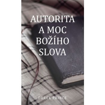 Autorita a moc Božího slova - Derek Prince