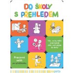 Do školy s přehledem - Pracovní sešit pro předškoláky – Hledejceny.cz