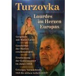 Turzovka - Lourdes im Herzen Europas - Jiří Kuchař, Ing. – Hledejceny.cz