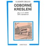 ODBORNÉ KRESLENÍ PRO 1. A 2. ROČNÍK SPŠ STAVEBNÍCH - Vladimír Cibulka – Hledejceny.cz