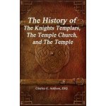 The History of The Knights Templars, The Temple Church, and The Temple Addison Esq Charles G.Pevná vazba – Zbozi.Blesk.cz