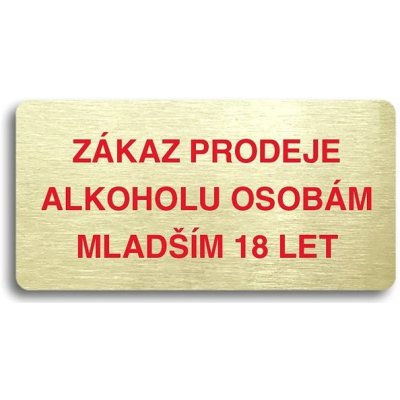 Accept Piktogram "ZÁKAZ PRODEJE ALKOHOLU OSOBÁM MLADŠÍM 18 LET" (160 × 80 mm) (zlatá tabulka - barev – Zboží Mobilmania