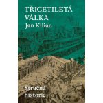 Třicetiletá válka / Stručná historie - Jan Kilián – Sleviste.cz