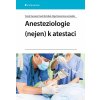 Elektronická kniha Anesteziologie (nejen) k atestaci - Tomáš Vymazal, Pavel Michálek, Olga Klementová, kolektiv a
