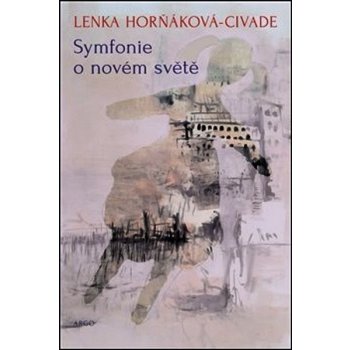 Symfonie o novém světě - Lenka Horňáková Civade