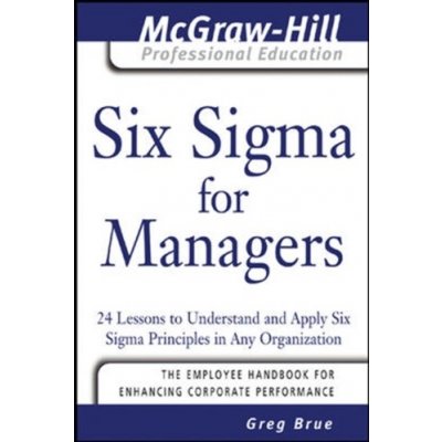 Six Sigma for Managers - Greg Brue – Hledejceny.cz