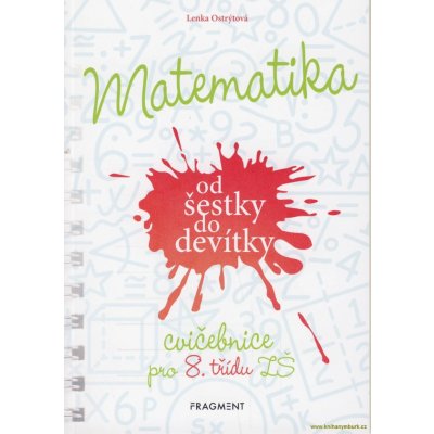 Matematika od šestky do devítky - Cvičebnice pro 8. třídu ZŠ - Ostrýtová Lenka – Hledejceny.cz