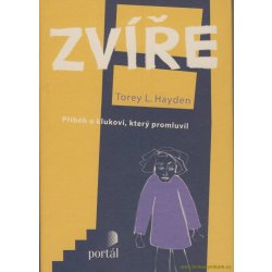 Zvíře -- Příběh o klukovi, který promluvil - Torey L. Hayden