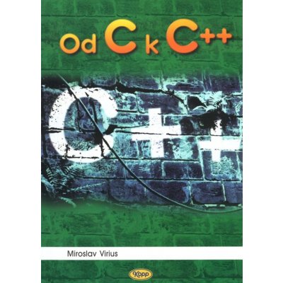 Od C k C++ - Miroslav Virius – Hledejceny.cz