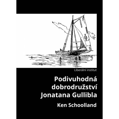 Schoolland Ken - Podivuhodná dobrodružství Jonatana Gullibla -- Příběhy o supech, zlodějích, moci politiků a principech svobodné společnosti. – Zboží Mobilmania