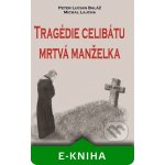 Baláž Peter Lucian, Lajcha Michal - Tragédie celibátu: Mrtvá manželka – Hledejceny.cz