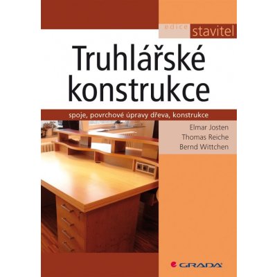 Truhlářské konstrukce - Spoje, povrchové úpravy dřeva, konstrukce - Josten Elmar – Hledejceny.cz