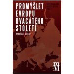 Promýšlet Evropu dvacátého století - Martina Vítková – Hledejceny.cz