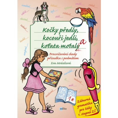 Kočky předly, kocouři jedli, koťata motala. Procvičování shody přísudku s podmětem - Eva Mrázková – Hledejceny.cz