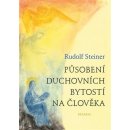 Kniha Působení duchovních bytostí na člověka - Rudolf Steiner