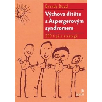 Výchova dítěte s Aspergerovým syndromem. 200 nápadů, rad a strategií - Brenda Boyd