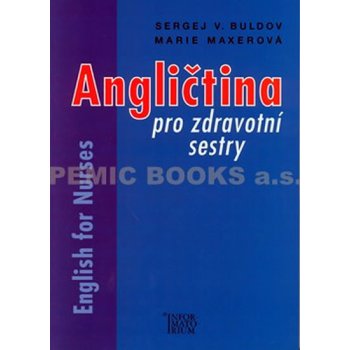 Angličtina pro zdravotní sestry - English for Nurses - Sergej V. Buldov, Marie Maxerová