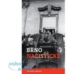 Brno nacistické Průvodce městem – Hledejceny.cz