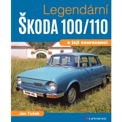 Legendární Škoda 100/110: a její sourozenci - Jan Tuček