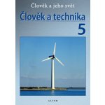 Člověk a technika 5 pod ved.Karla Václavíka – Hledejceny.cz