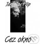 FILIP, JAROSLAV - CEZ OKNO LP – Zbozi.Blesk.cz