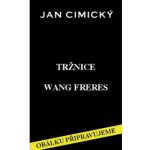Tržnice Wang Freres - Jan Cimický – Hledejceny.cz