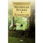To nejlepší z nás - Nicholas Sparks – Hledejceny.cz