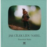 Jak Cílek Lídu našel - František Skála – Hledejceny.cz