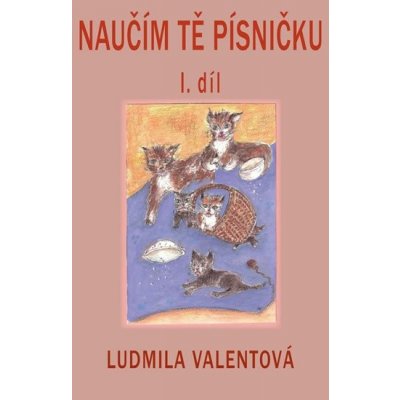 Naučím Tě písničku. 1.díl - Ludmila Valentová - Drábek Antonín – Zboží Mobilmania