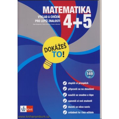 Matematika 4 a 5 Dokážeš to! - Výklad a cvičení pro lepší znalost v 4.a 5. třídě - Hans Bergmann, Detlev Heuchet, Oxana Lettovská – Hledejceny.cz