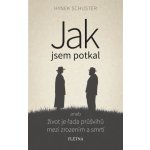 JAK JSEM POTKAL ANEB ŽIVOT JE ŘADA PRŮŠVIHŮ... - Schuster Hynek – Zbozi.Blesk.cz