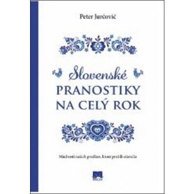 Slovenské pranostiky na celý rok - Peter Jurčovič – Zbozi.Blesk.cz