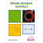 Základy obvodové techniky 2 - Bohumil Brtník – Hledejceny.cz