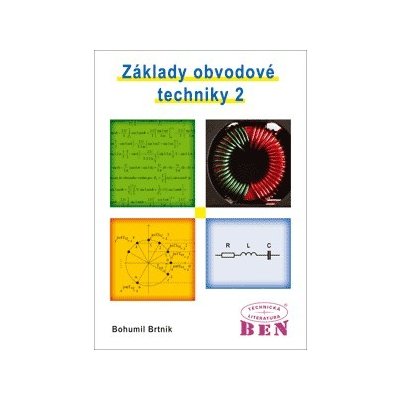 Základy obvodové techniky 2 - Bohumil Brtník – Hledejceny.cz