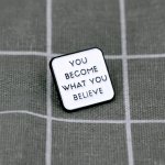 Pinarna You become what you believe Staneš se tím, čemu věříš – Zboží Dáma