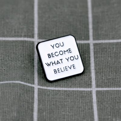 Pinarna You become what you believe Staneš se tím, čemu věříš – Zboží Dáma