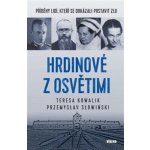 Hrdinové z Osvětimi - Příběhy lidí, kteří se dokázali postavit zlu - Kowalik Teres Teresa, Slowinski Przemysław – Zboží Mobilmania