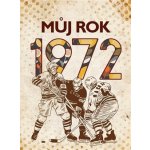 Můj rok 1972 – Zbozi.Blesk.cz