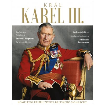 Král Karel III. - Kompletní příběh života britského monarchy