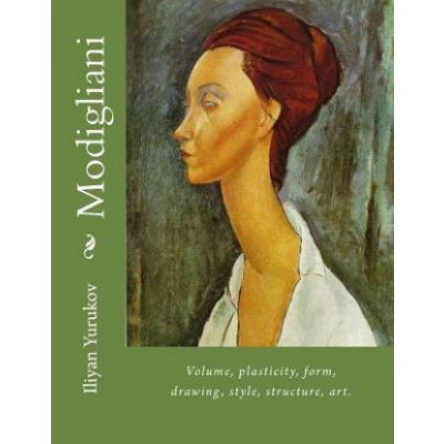 Modigliani: Volume, plasticity, form, drawing, style, structure, art.