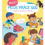 Proč? Moje práce snů - Otázky a odpovědi pro malé děti s více než 30 záložkami – Hledejceny.cz