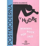 Postmoderna v hudbe – Minimal, rock, pop, jazz - Yvetta Kajanová – Hledejceny.cz